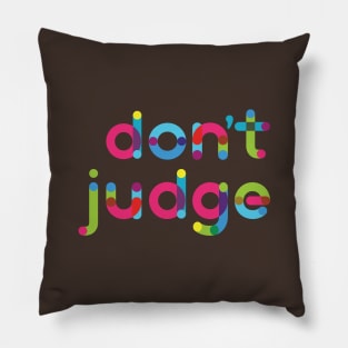 Don't Judge, Please!! Pillow