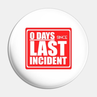 Zero days since last incident Pin