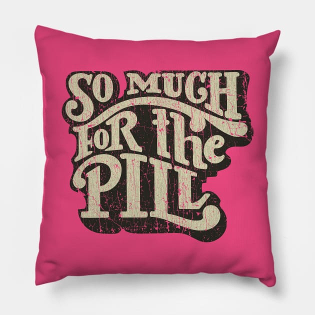 So Much For The Pill 1973 Pillow by JCD666