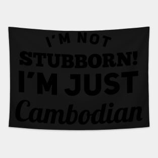 I_m Not Stubborn I_m Just Cambodian T shirt Tapestry