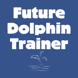 Future Dolphin Trainer T-Shirt