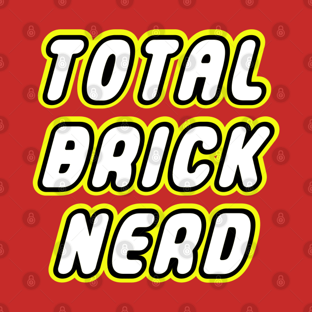 TOTAL BRICK NERD by ChilleeW