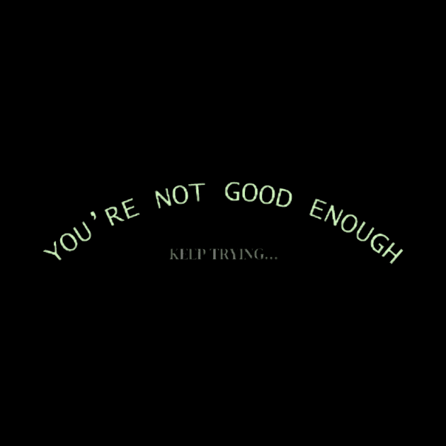 youre not good enough by  Faya