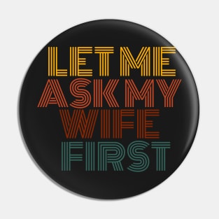 let me ask my wife first Pin