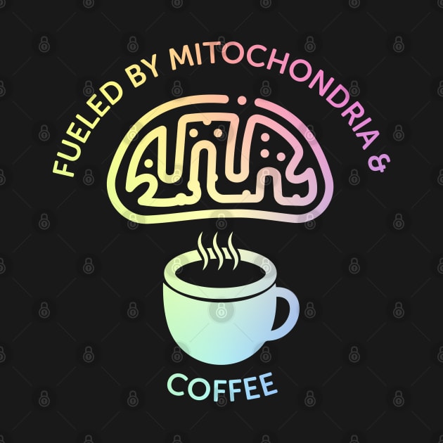 Fueled By Mitochondria And Coffee by ScienceCorner