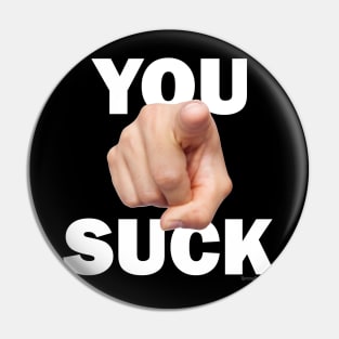 You Suck! Pin