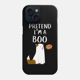 PRETEND I'm a  Boo - Funny dog Phone Case