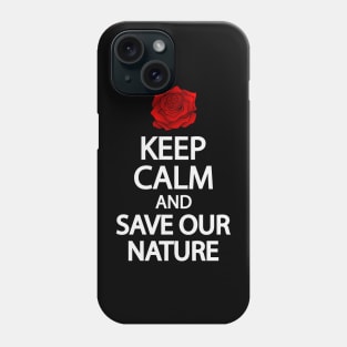 Keep calm and save our nature Phone Case