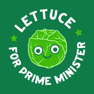 Lettuce For Prime Minister T-Shirt