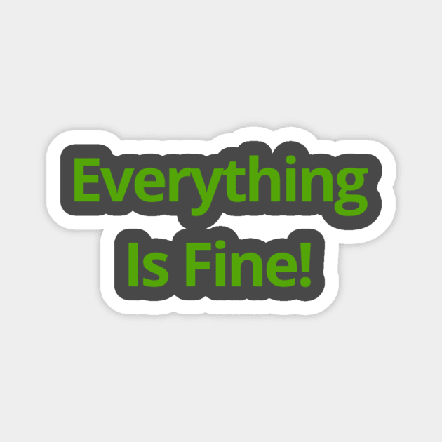 Everything Is Fine! Phrase Logo Magnet by Nerdy Things Podcast