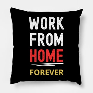 Remote Work Advocate Tee: "Work From Home Forever" Pillow