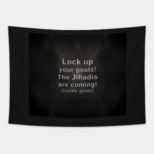 Lock up your goats. The Jihadis are coming (in the goats). - Mudsmoke Style Tapestry