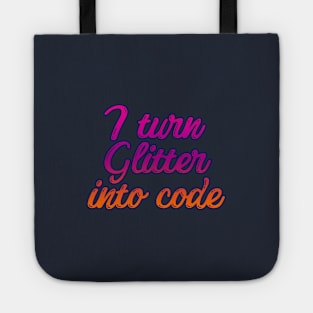 i turn glitter into code girl programmer 2 Tote