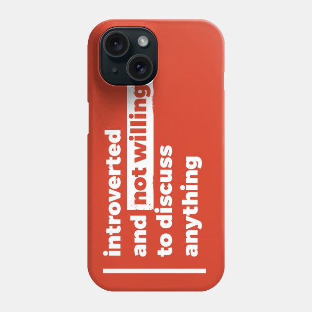 Introverted and not willing to discuss anything (Pure White Design) Phone Case by Optimix