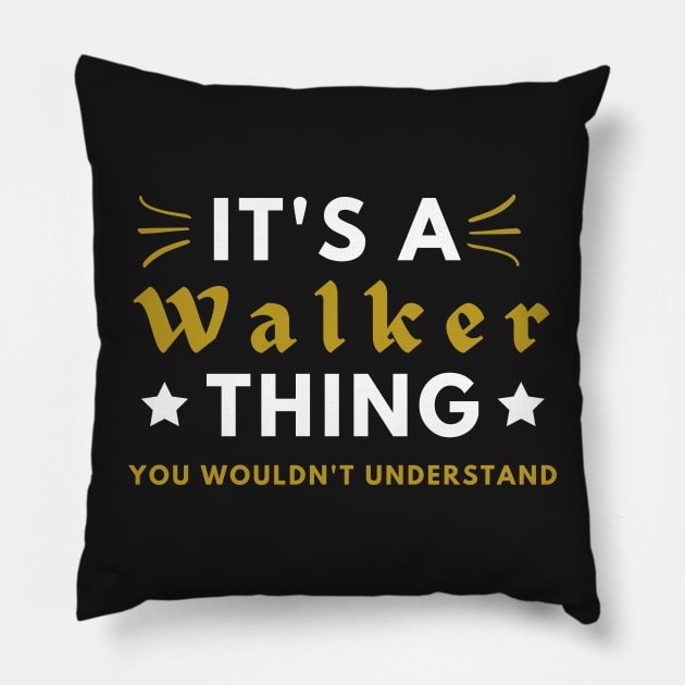 It's a Walker thing funny name shirt Pillow by Novelty-art