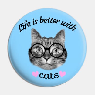 Life is better with cats Pin