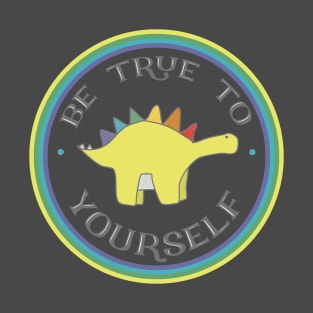 Stegosaurus Dinosaur - Be True To Yourself T-Shirt