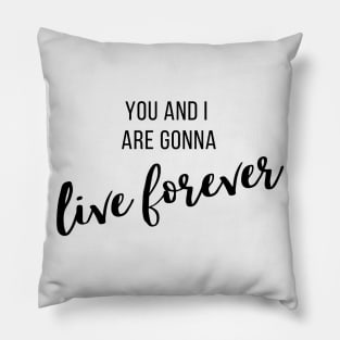 Live Forever I Pillow