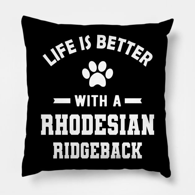 Rhodesian Ridgeback Dog - Life is better with a rhodesian ridgeback Pillow by KC Happy Shop