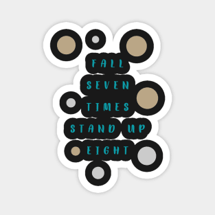 Motivation Quote - Fall seven time stand up eight Magnet