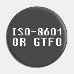 ISO 8601 or GTFO Pin