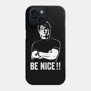 Road House Dalton's - Be Nice Phone Case