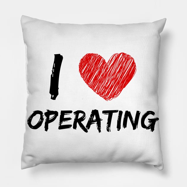 I Love Operating Pillow by Eat Sleep Repeat