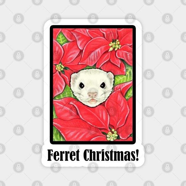 Ferret in Poinsettias - Ferret Christmas Quote - Black Outlined Version Magnet by Nat Ewert Art