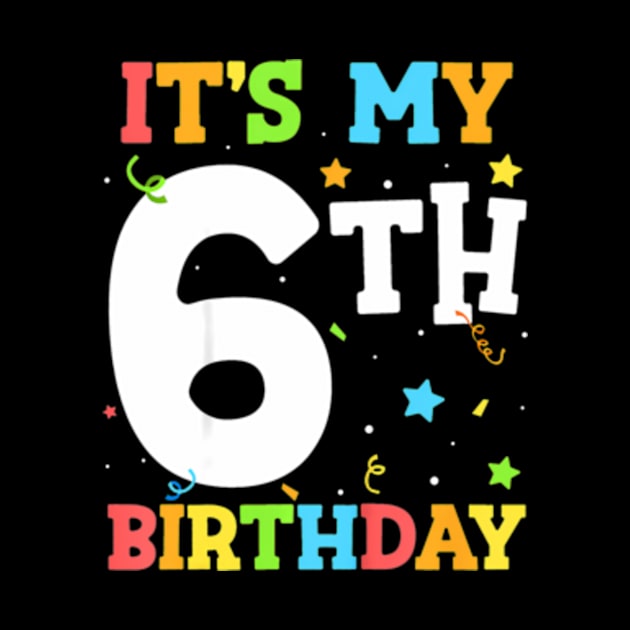 Kids Its My 6th Birthday Six Happy Birthday Boy or Girls by Cristian Torres