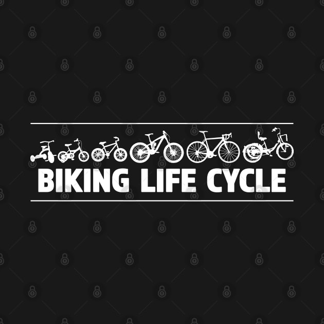 Biking Life Cycle - Great Gift for Bike Riders New & Old by RKP'sTees