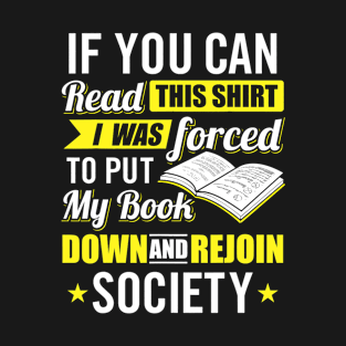 I was Forced to Put my Book down - Book Lover Reading T-Shirt