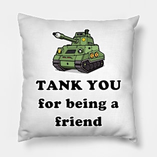 Tank you for being a friend Pillow