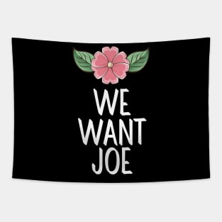 #WeWantJoe We Want Joe Tapestry