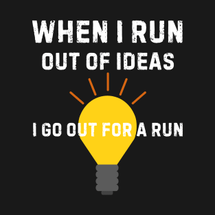 When I run out of ideas T-Shirt