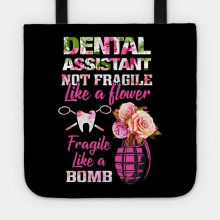 Dental Assistant Not Fragile Like Flower TShirt Tote