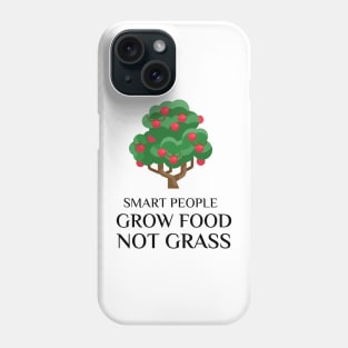 Grow Food Not Grass Phone Case