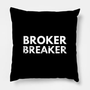 The Broker Breaker Pillow