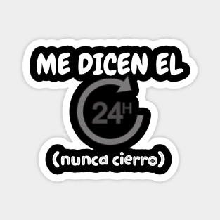 Me dicen "el 24 horas", nunca cierro Magnet