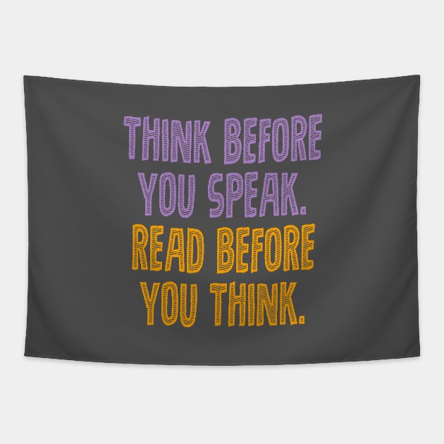 Think before you speak. Read before you think. Tapestry by INKUBATUR