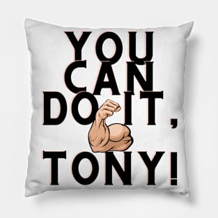 You can do it, Tony Pillow