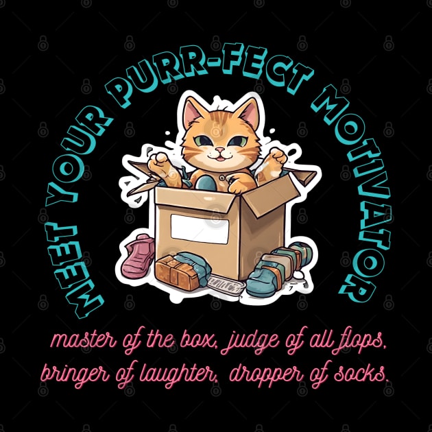 Box King, Flop Critic, Laughter Guru, Sock Ninja. Meet Your Purr-fect Motivator. by Inspire Me 