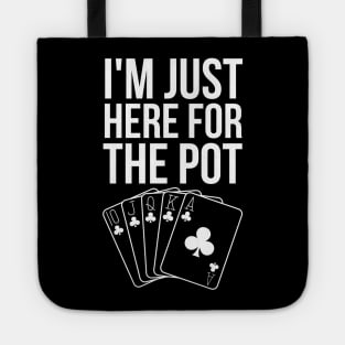 I'm Just Here For The Pot Tote