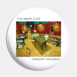 Vincent Van Gogh- The Night Café Pin