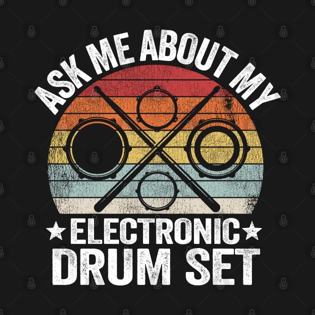Ask Me About My Electronic Drum Set Gift E-Drums Vintage by Kuehni
