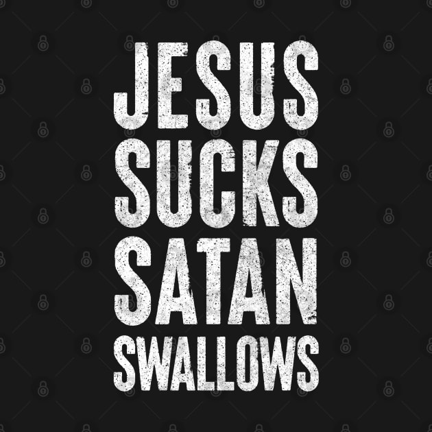 Jesus Sucks, Satan Swallows by DankFutura