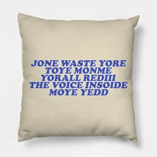 Jone Waste Yore Toye Monme T-Shirt, Unisex, Funny Shirt, Funny Gift for Her, Funny Gen Z Gift Gag Gift, Funny Gift for Him Pillow