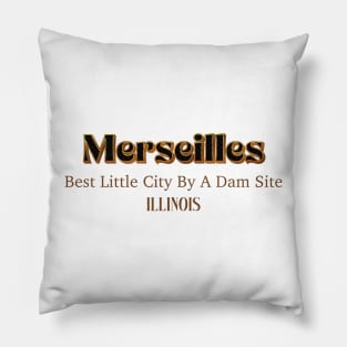 Marseilles Best Little City By A Dam Site Illinois Pillow