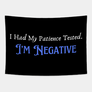 Humorous "Patience Tested Negative" Tee, Sarcastic Humor Tee, Funny Quote T-Shirt, Hilarious Gift for Friends or Parents Tapestry