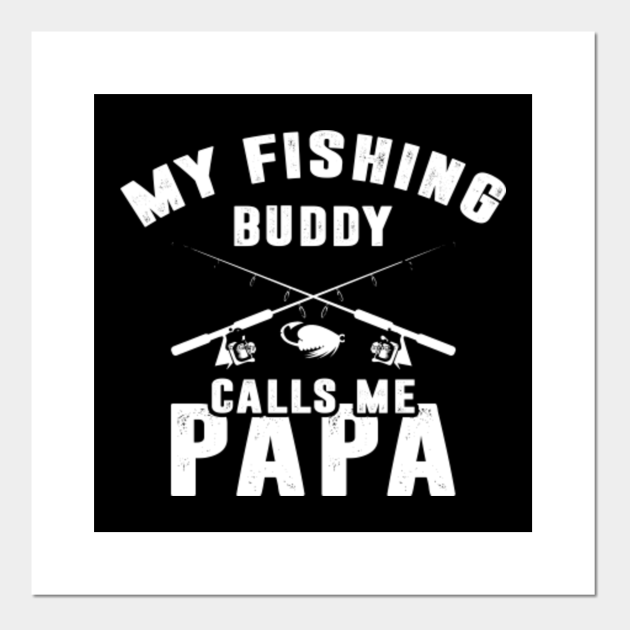 Download Fishing Buddies Papa Shirt Father's Day - Papa - Posters ...