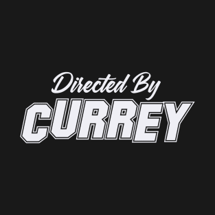 Directed By CURREY, CURREY NAME T-Shirt